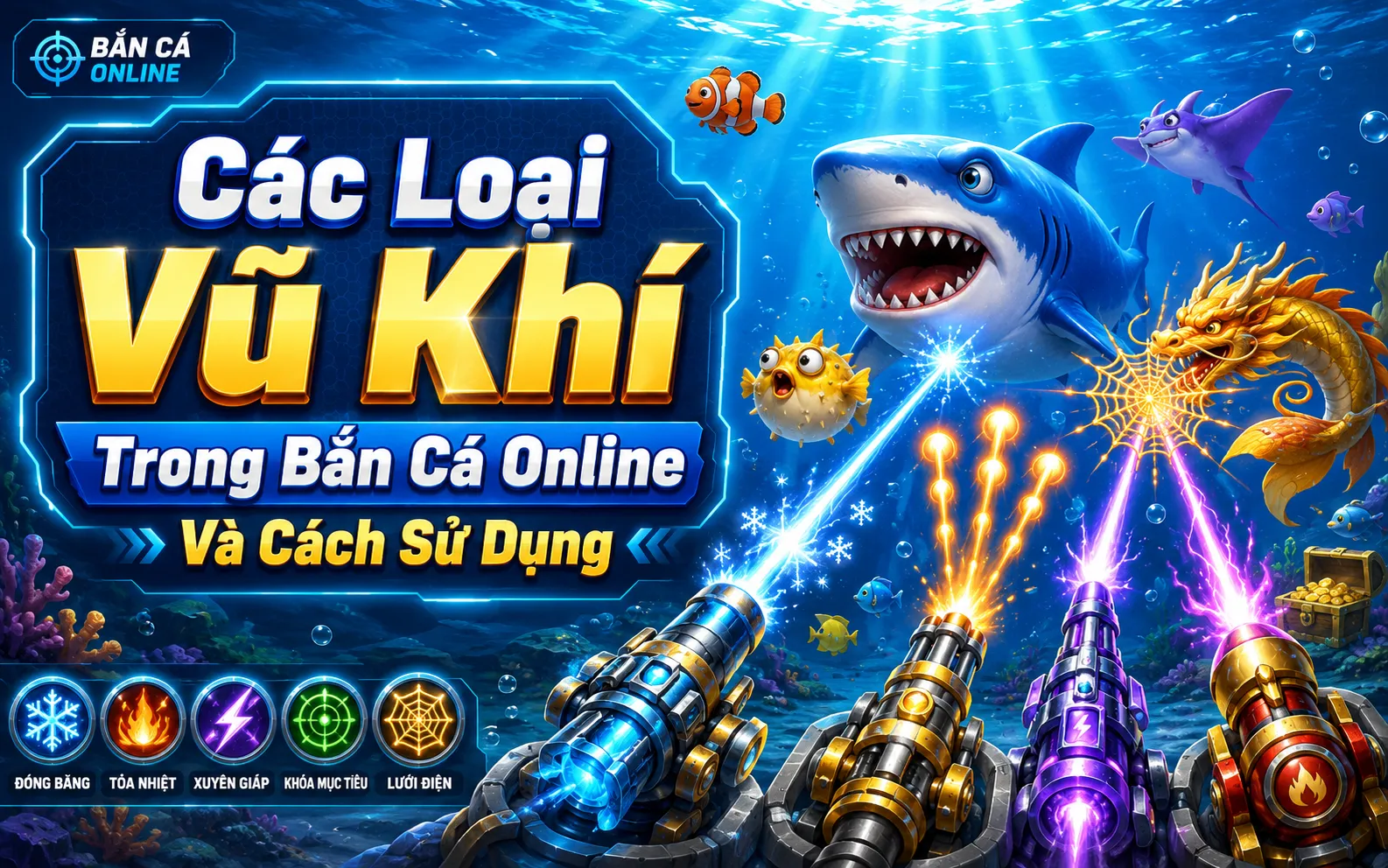 Các Loại Vũ Khí Trong Bắn Cá Online Và Cách Sử Dụng 1 Các Loại Vũ Khí Trong Bắn Cá Online